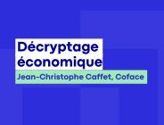 Décryptage économique par Jean-Christophe Caffet, Coface